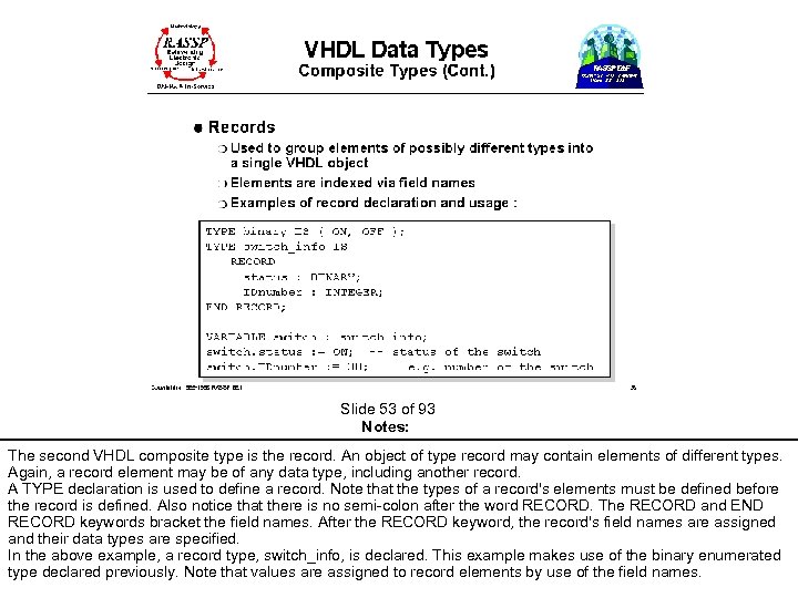  Slide 53 of 93 Notes: The second VHDL composite type is the record.