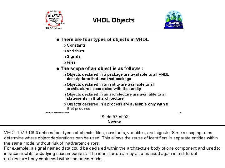 Slide 57 of 93 Notes: VHDL 1076 -1993 defines four types of objects, files,