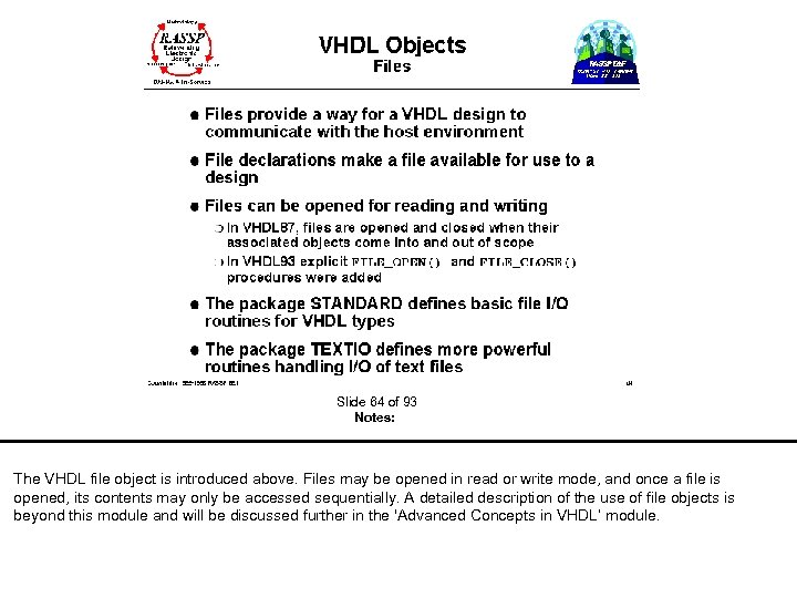  Slide 64 of 93 Notes: The VHDL file object is introduced above. Files