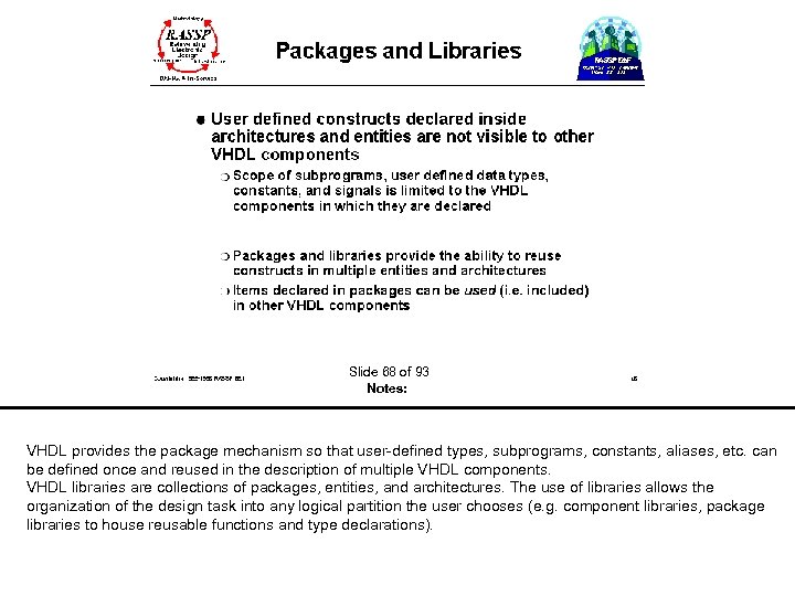  Slide 68 of 93 Notes: VHDL provides the package mechanism so that user-defined