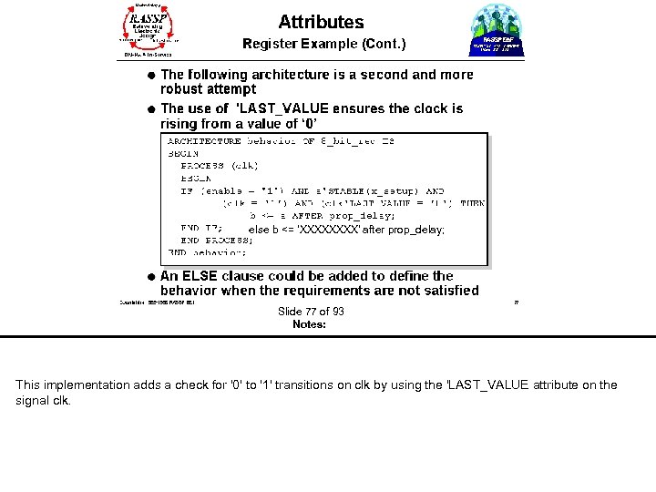  else b <= ‘XXXX’ after prop_delay; Slide 77 of 93 Notes: This implementation
