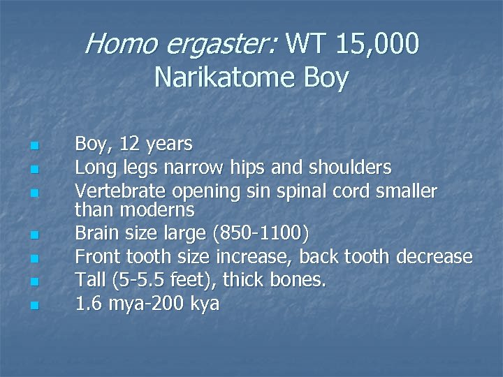 Homo ergaster: WT 15, 000 Narikatome Boy n n n n Boy, 12 years