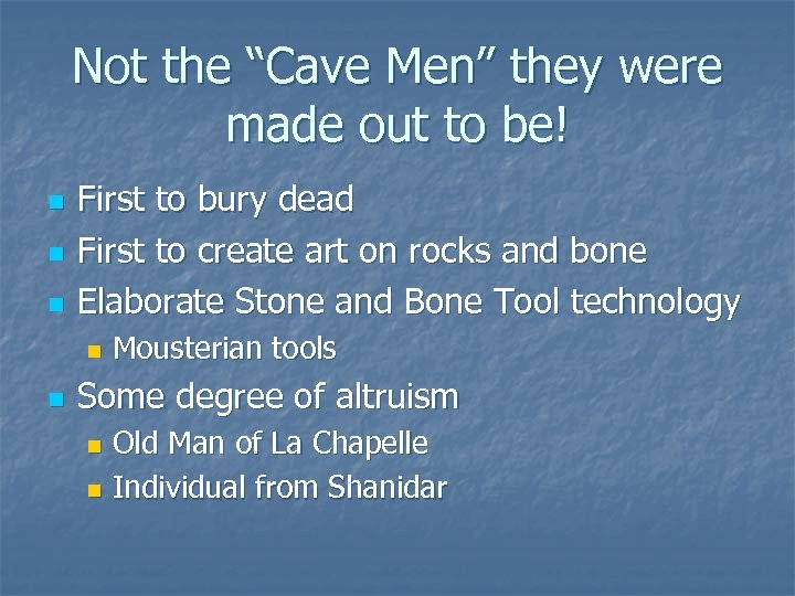 Not the “Cave Men” they were made out to be! n n n First