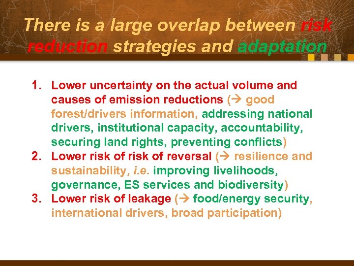 There is a large overlap between risk reduction strategies and adaptation 1. Lower uncertainty