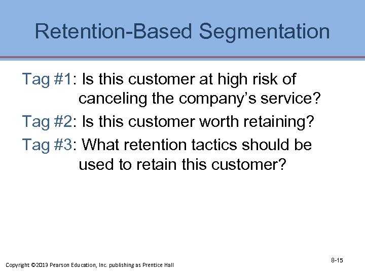 Retention-Based Segmentation Tag #1: Is this customer at high risk of canceling the company’s