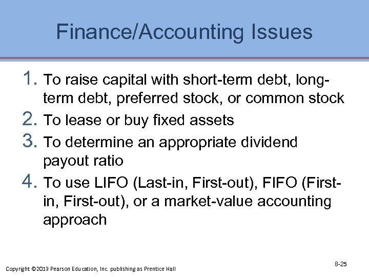 Finance/Accounting Issues 1. To raise capital with short-term debt, longterm debt, preferred stock, or