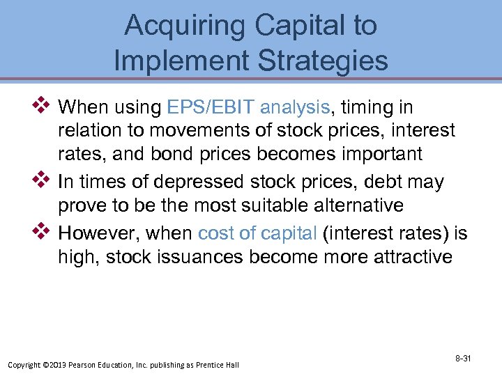 Acquiring Capital to Implement Strategies v When using EPS/EBIT analysis, timing in v v