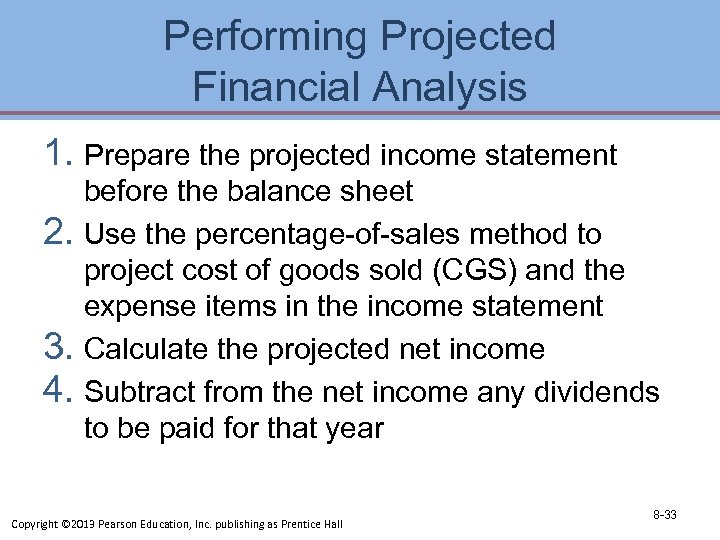 Performing Projected Financial Analysis 1. Prepare the projected income statement before the balance sheet