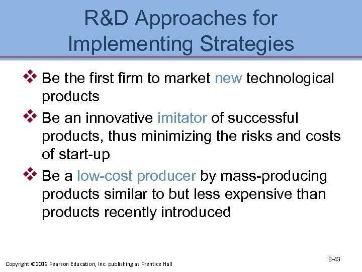 R&D Approaches for Implementing Strategies v Be the first firm to market new technological