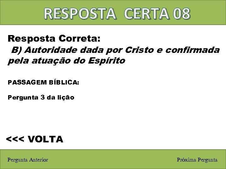 RESPOSTA CERTA 08 Resposta Correta: B) Autoridade dada por Cristo e confirmada pela atuação