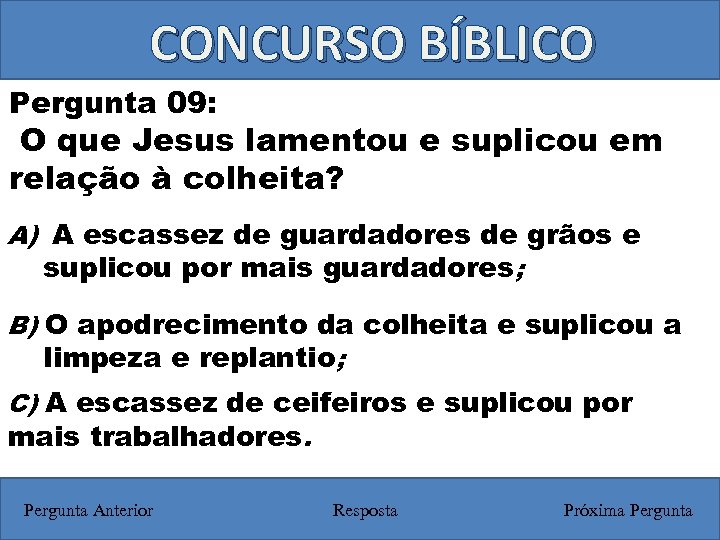 CONCURSO BÍBLICO Pergunta 09: O que Jesus lamentou e suplicou em relação à colheita?