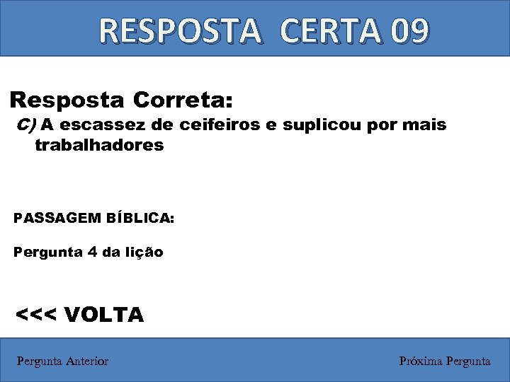 RESPOSTA CERTA 09 Resposta Correta: C) A escassez de ceifeiros e suplicou por mais