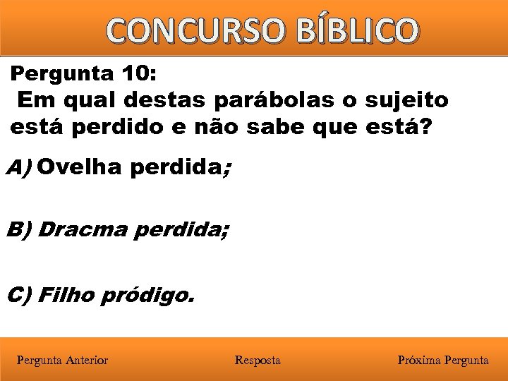 CONCURSO BÍBLICO Pergunta 10: Em qual destas parábolas o sujeito está perdido e não