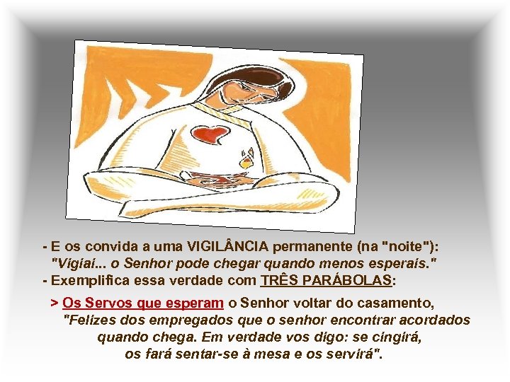 - E os convida a uma VIGIL NCIA permanente (na 