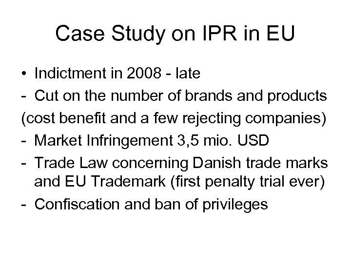 Case Study on IPR in EU • Indictment in 2008 - late - Cut
