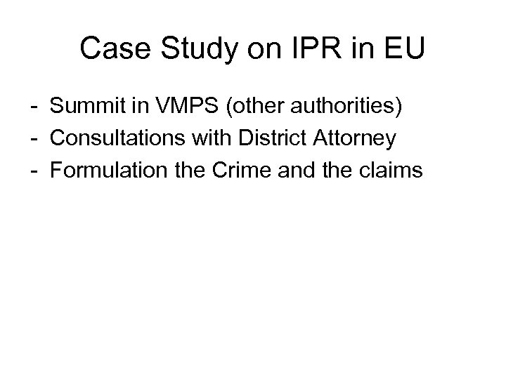 Case Study on IPR in EU - Summit in VMPS (other authorities) - Consultations