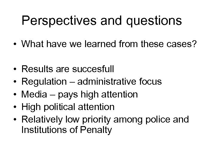 Perspectives and questions • What have we learned from these cases? • • •