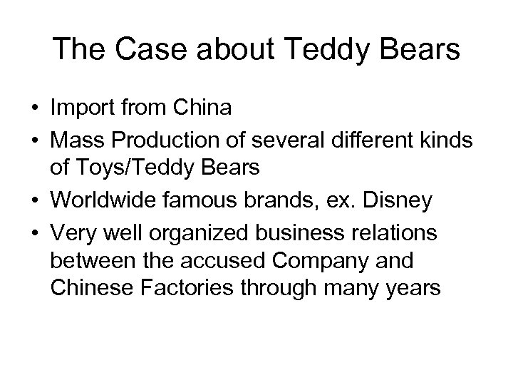 The Case about Teddy Bears • Import from China • Mass Production of several