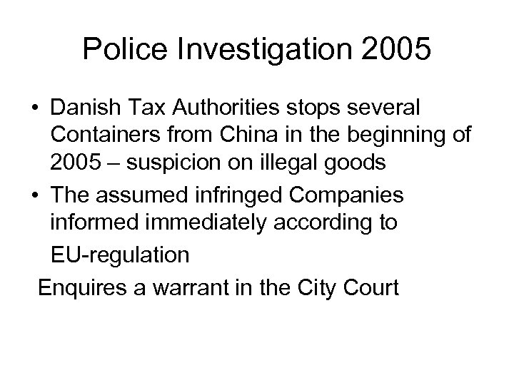 Police Investigation 2005 • Danish Tax Authorities stops several Containers from China in the