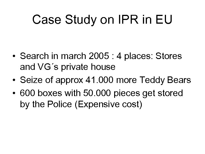 Case Study on IPR in EU • Search in march 2005 : 4 places: