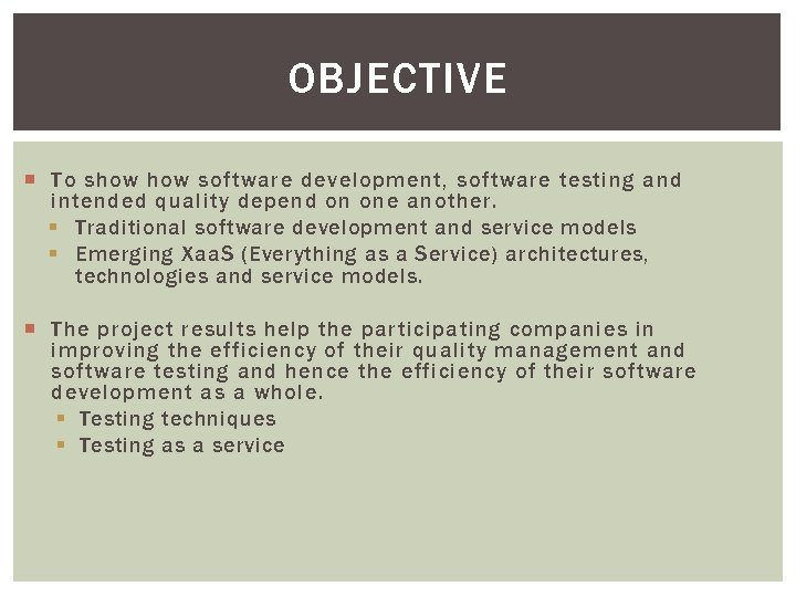OBJECTIVE To show software development, software testing and intended quality depend on one another.