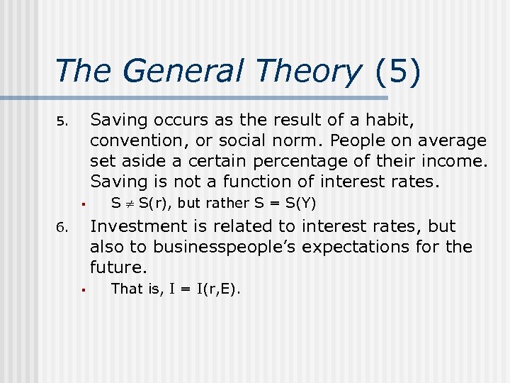 The General Theory (5) Saving occurs as the result of a habit, convention, or