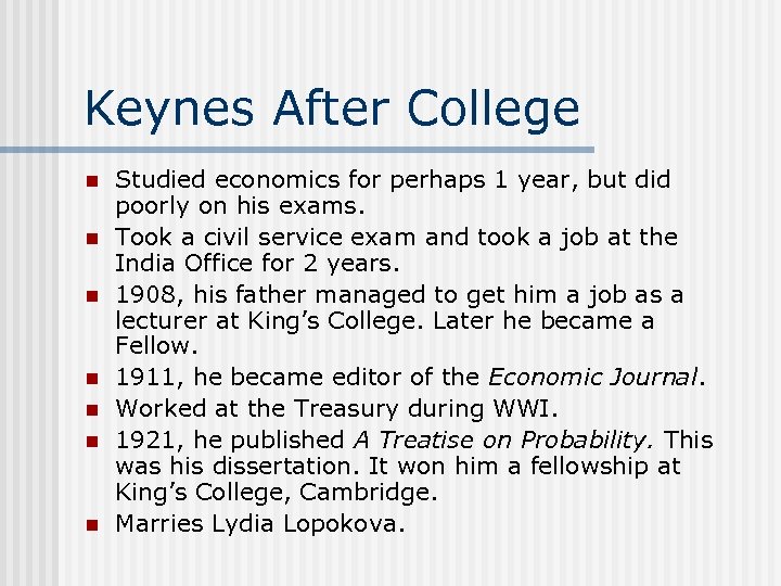 Keynes After College n n n n Studied economics for perhaps 1 year, but
