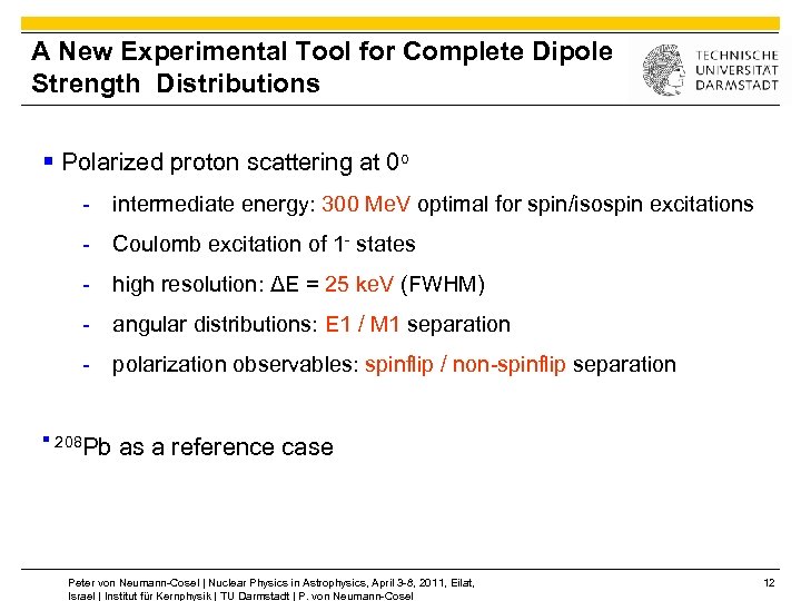 A New Experimental Tool for Complete Dipole Strength Distributions § Polarized proton scattering at