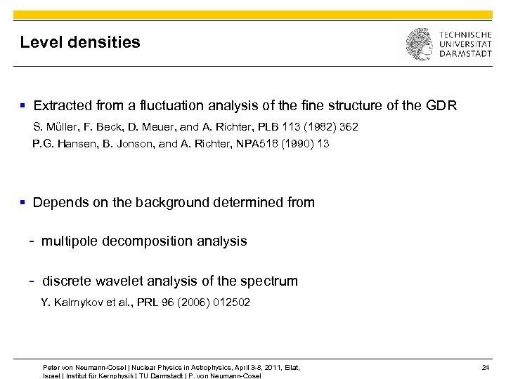 Level densities § Extracted from a fluctuation analysis of the fine structure of the