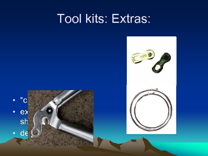 Tool kits: Extras: • “chain links”, • extra brake cable & shifter cables •