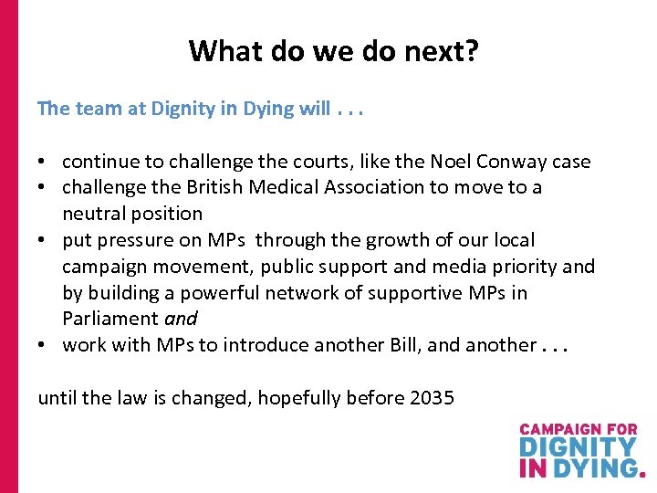 What do we do next? The team at Dignity in Dying will. . .