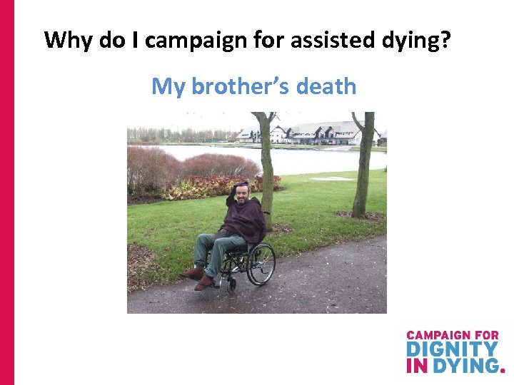 Why do I campaign for assisted dying? My brother’s death 