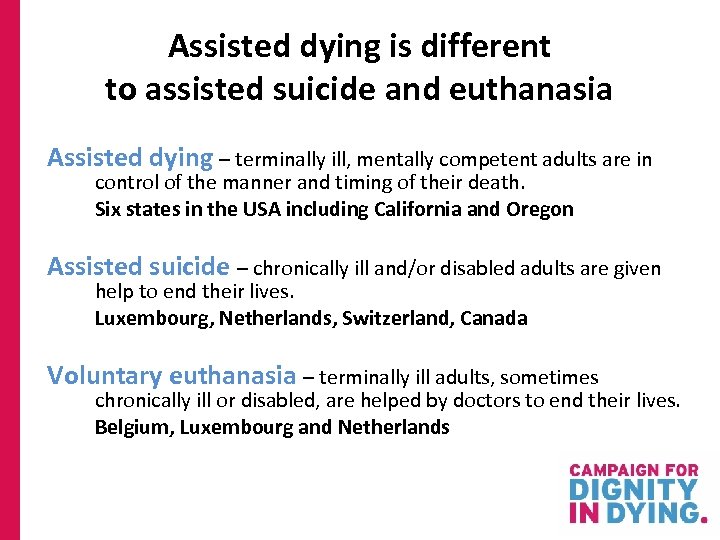 Assisted dying is different to assisted suicide and euthanasia Assisted dying – terminally ill,