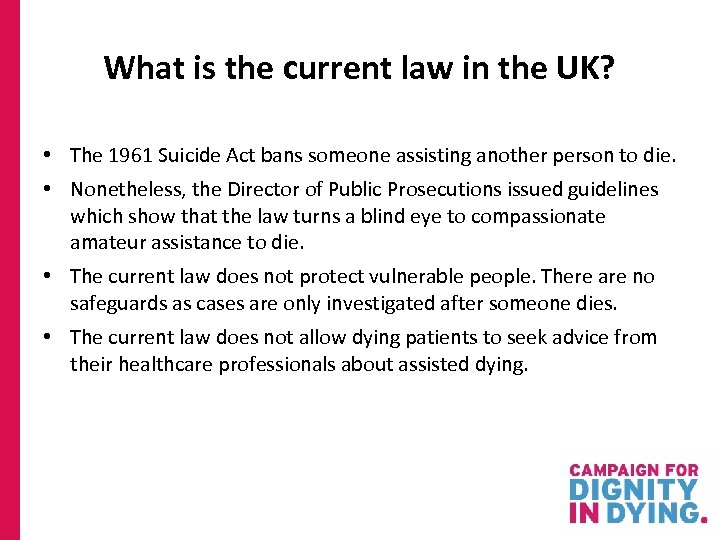 What is the current law in the UK? • The 1961 Suicide Act bans