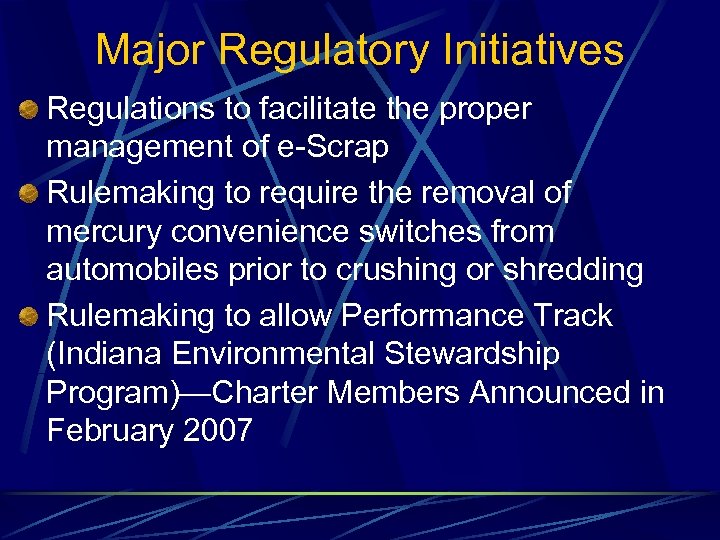 Major Regulatory Initiatives Regulations to facilitate the proper management of e-Scrap Rulemaking to require