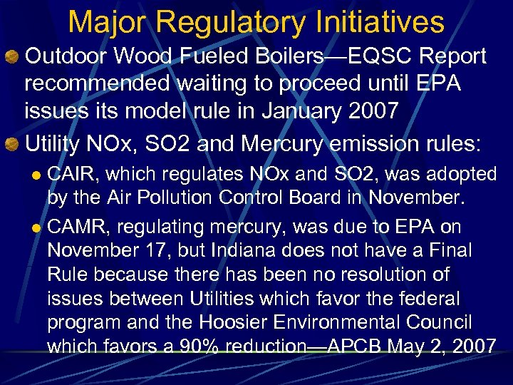 Major Regulatory Initiatives Outdoor Wood Fueled Boilers—EQSC Report recommended waiting to proceed until EPA