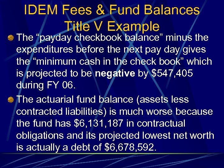 IDEM Fees & Fund Balances Title V Example The “payday checkbook balance” minus the