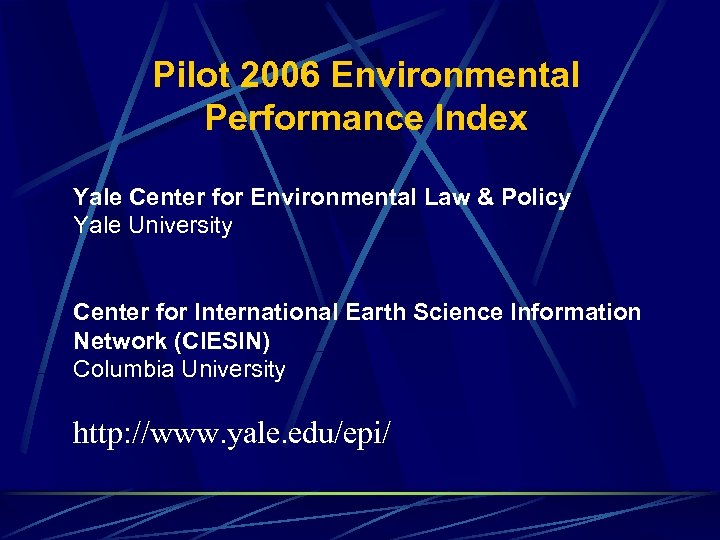 Pilot 2006 Environmental Performance Index Yale Center for Environmental Law & Policy Yale University