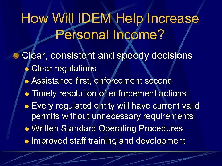 How Will IDEM Help Increase Personal Income? Clear, consistent and speedy decisions Clear regulations