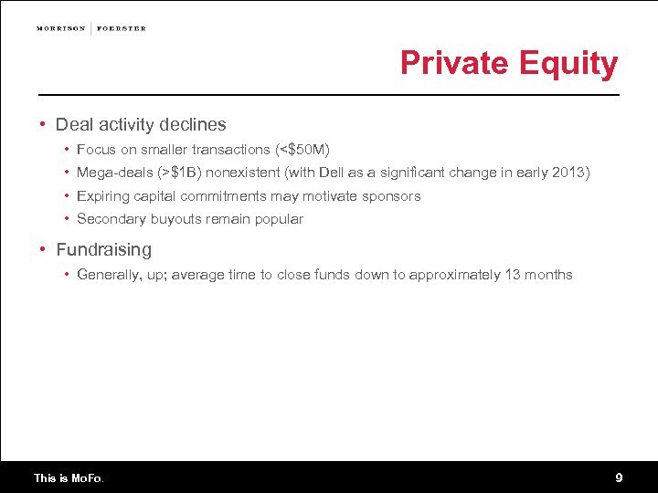 Private Equity • Deal activity declines • Focus on smaller transactions (<$50 M) •