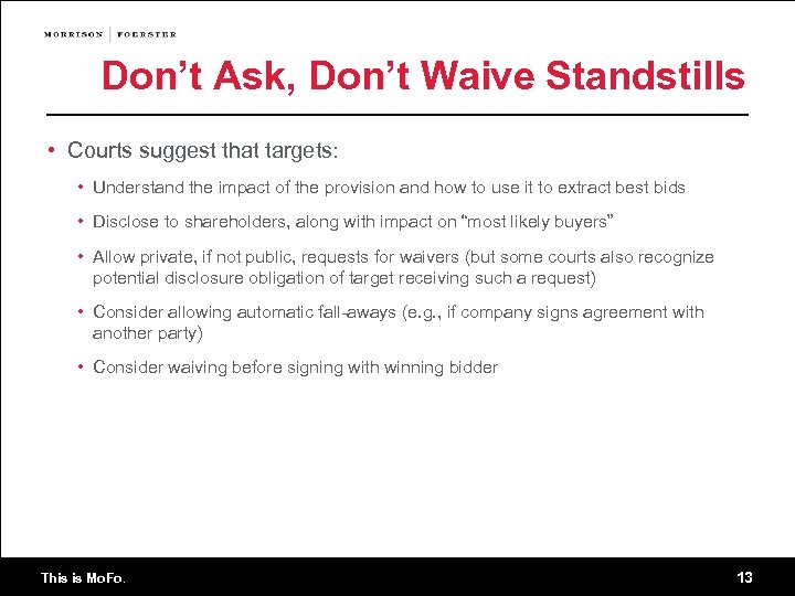 Don’t Ask, Don’t Waive Standstills • Courts suggest that targets: • Understand the impact