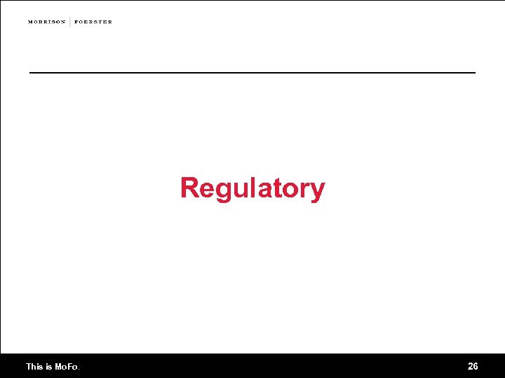 Regulatory This is Mo. Fo. 26 