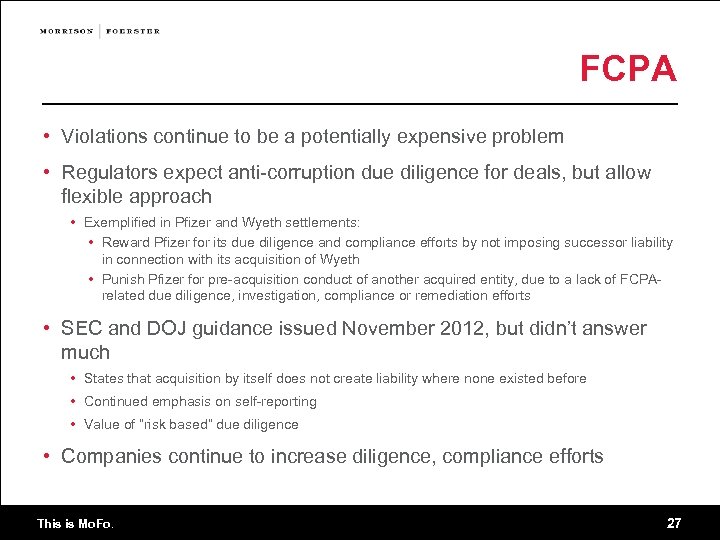 FCPA • Violations continue to be a potentially expensive problem • Regulators expect anti-corruption