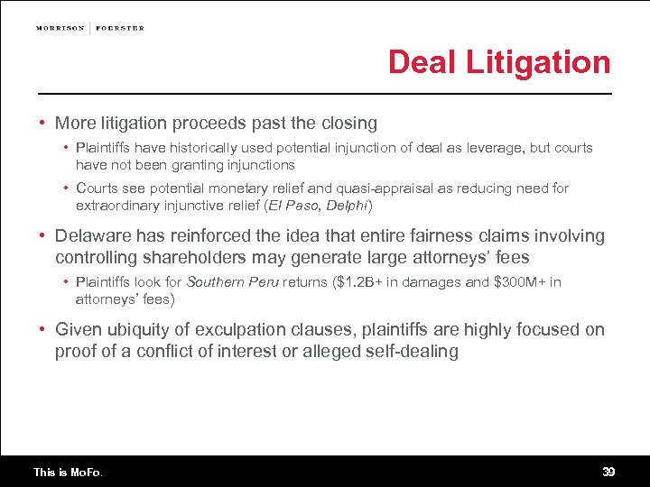 Deal Litigation • More litigation proceeds past the closing • Plaintiffs have historically used