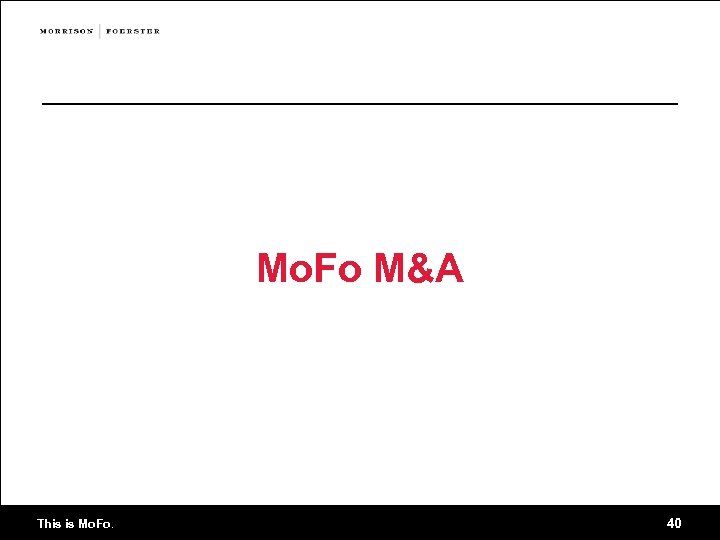 Mo. Fo M&A This is Mo. Fo. 40 