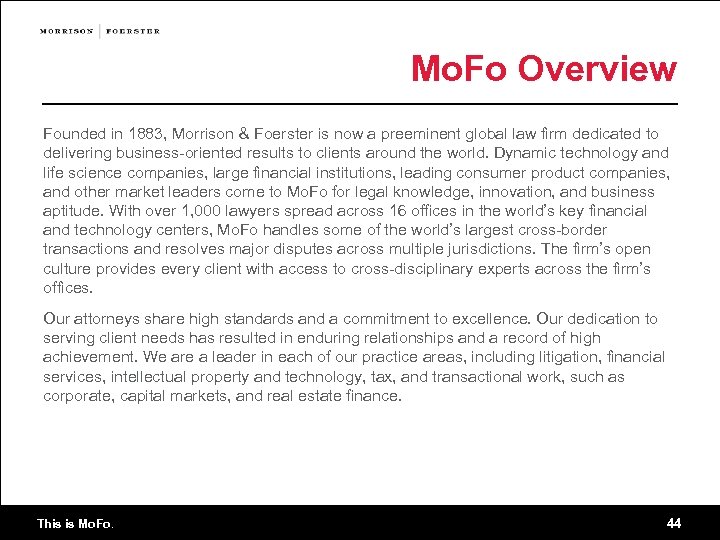 Mo. Fo Overview Founded in 1883, Morrison & Foerster is now a preeminent global