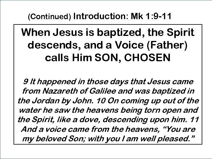 (Continued) Introduction: Mk 1: 9 -11 When Jesus is baptized, the Spirit descends, and