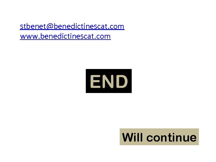 stbenet@benedictinescat. com www. benedictinescat. com END Will continue 