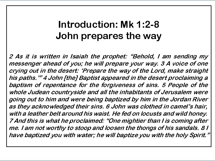 Introduction: Mk 1: 2 -8 John prepares the way 2 As it is written
