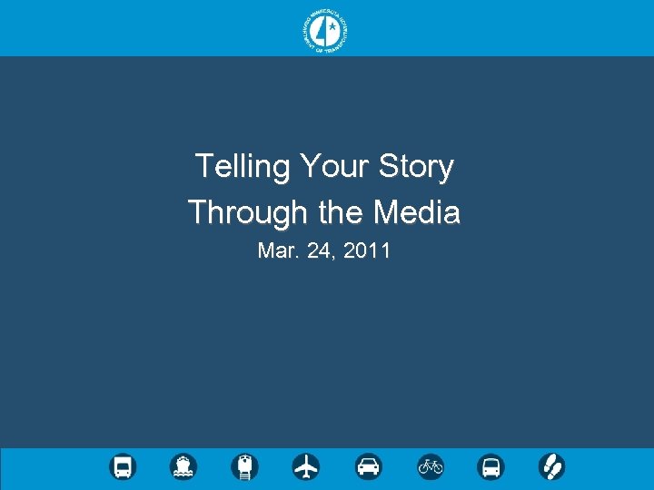 Telling Your Story Through the Media Mar. 24, 2011 